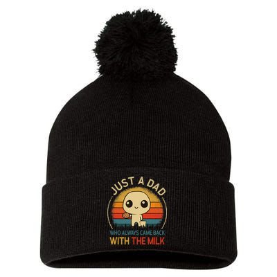 Just A Dad Who Always Came Back With The Milk Dad Daddy Gift Pom Pom 12in Knit Beanie