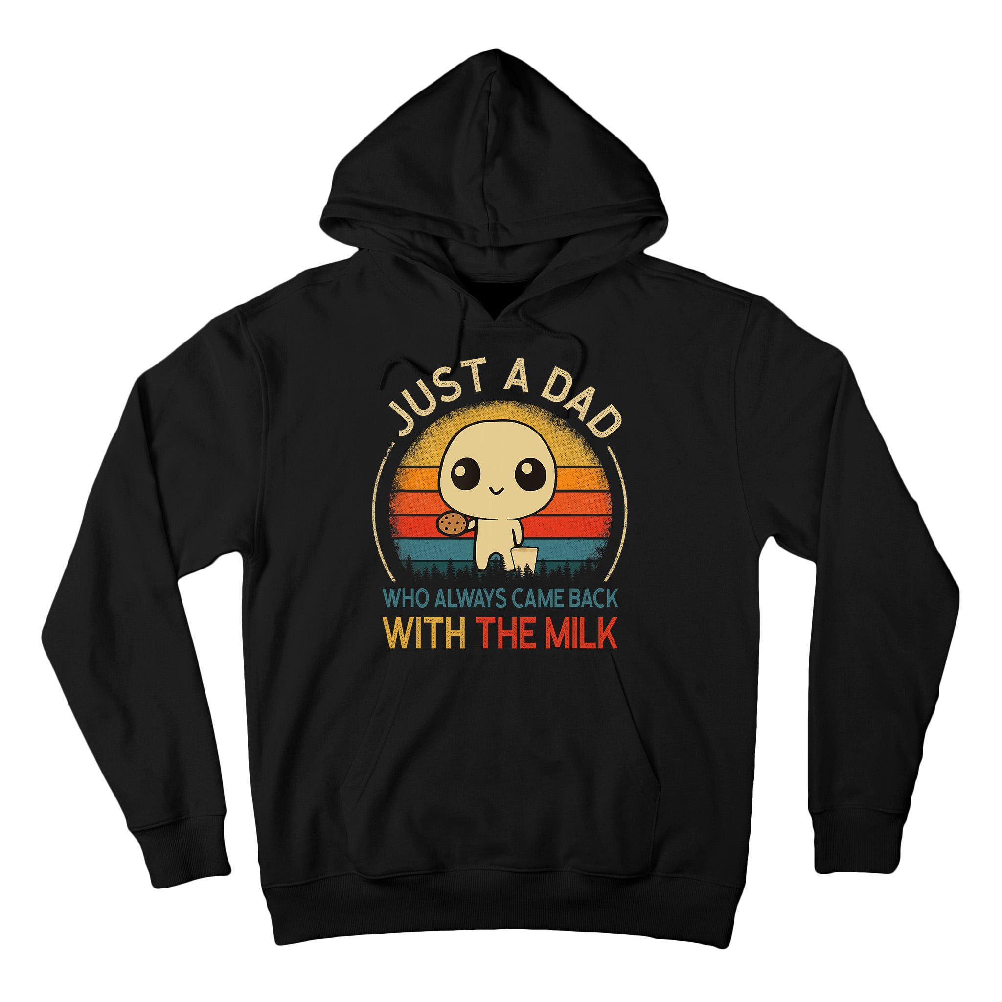 Just A Dad Who Always Came Back With The Milk Dad Daddy Gift Tall Hoodie