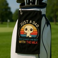 Just A Dad Who Always Came Back With The Milk Dad Daddy Gift Golf Towel