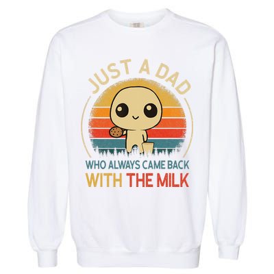 Just A Dad Who Always Came Back With The Milk Dad Daddy Gift Garment-Dyed Sweatshirt