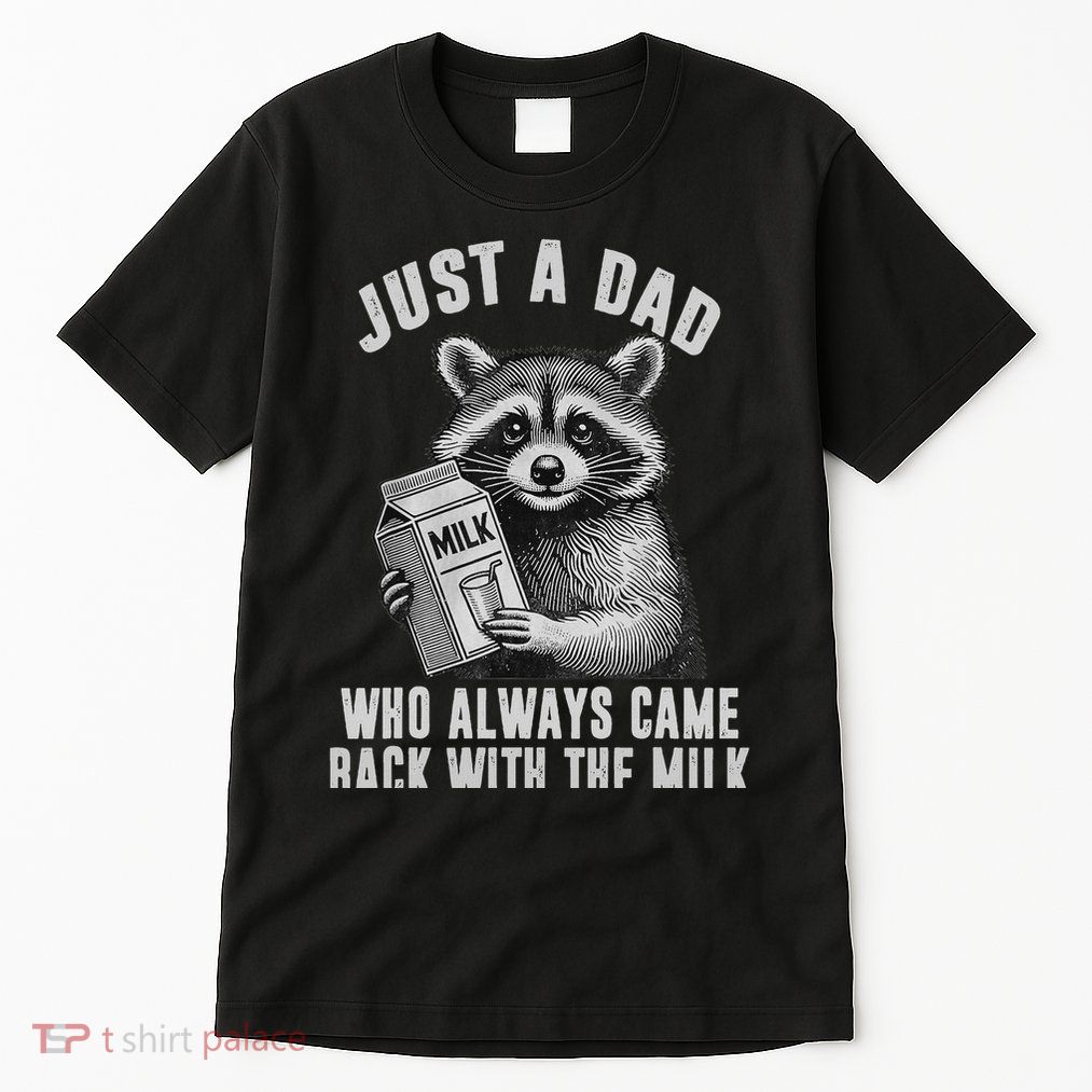 Just A Dad Who Always Came Back With The Milk Tall T-Shirt