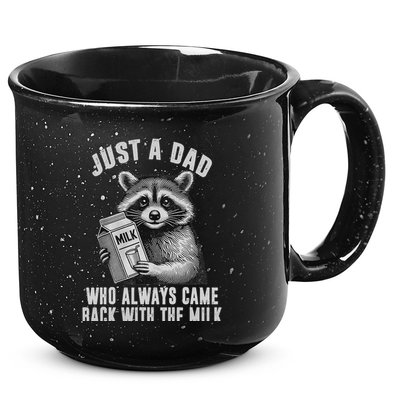 Just A Dad Who Always Came Back With The Milk 15oz Campfire Ceramic Mug