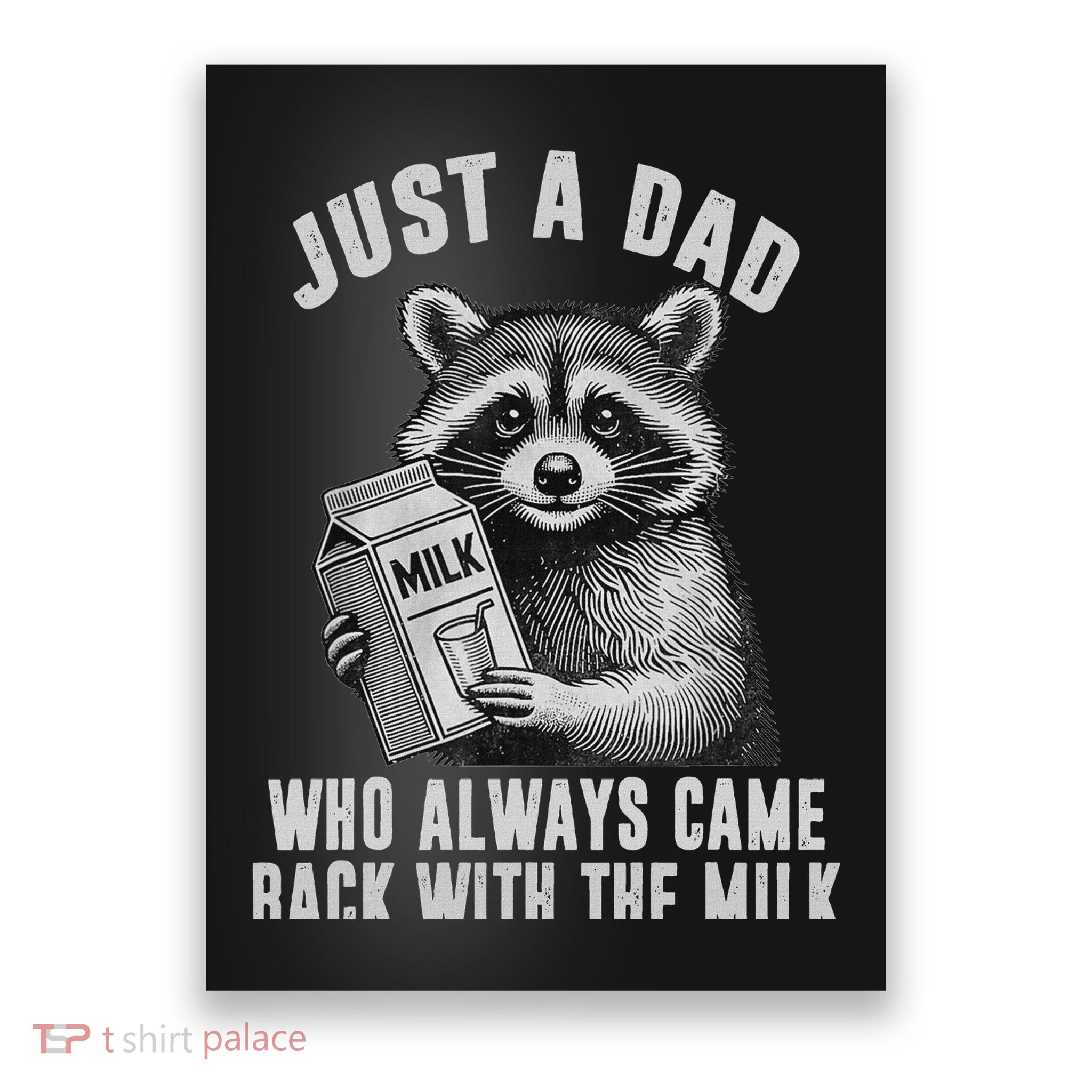 Just A Dad Who Always Came Back With The Milk Poster