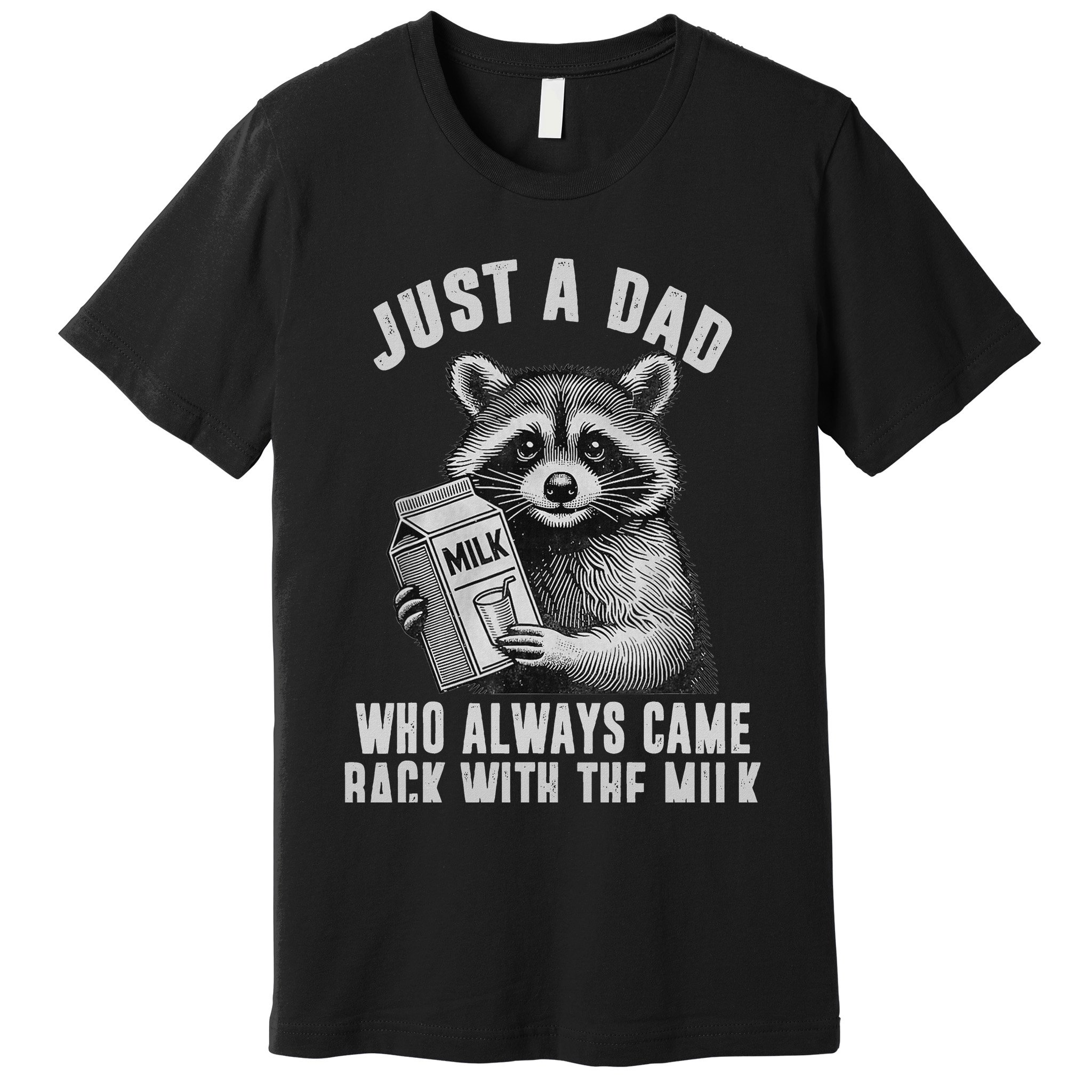 Just A Dad Who Always Came Back With The Milk Premium T-Shirt