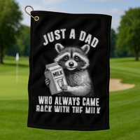 Just A Dad Who Always Came Back With The Milk Golf Towel