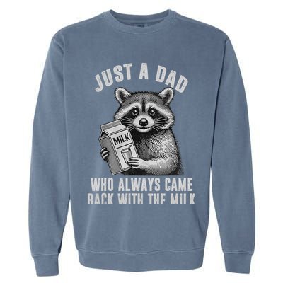 Just A Dad Who Always Came Back With The Milk Garment-Dyed Sweatshirt