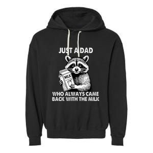 Just A Dad Who Always Came Back With The Milk FatherS Day Garment-Dyed Fleece Hoodie