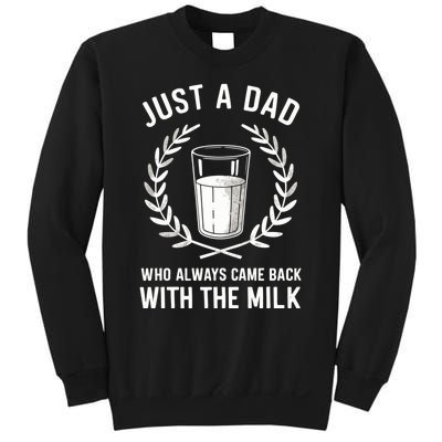 Just A Dad Who Always Came Back With The Milk Fathers Day Sweatshirt