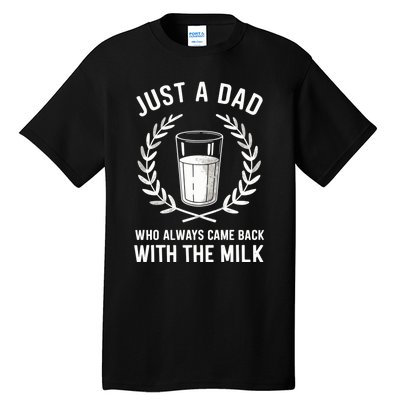 Just A Dad Who Always Came Back With The Milk Fathers Day Tall T-Shirt