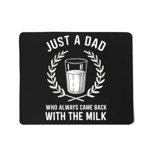 Just A Dad Who Always Came Back With The Milk Fathers Day Mousepad