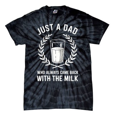 Just A Dad Who Always Came Back With The Milk Fathers Day Tie-Dye T-Shirt