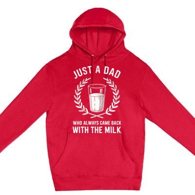 Just A Dad Who Always Came Back With The Milk Fathers Day Premium Pullover Hoodie