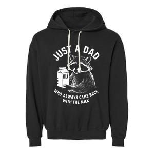 Just A Dad Who Always Came Back With The Milk Racoon Fathers Garment-Dyed Fleece Hoodie