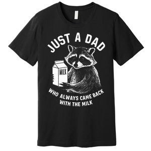 Just A Dad Who Always Came Back With The Milk Racoon Fathers Premium T-Shirt