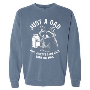 Just A Dad Who Always Came Back With The Milk Racoon Fathers Garment-Dyed Sweatshirt