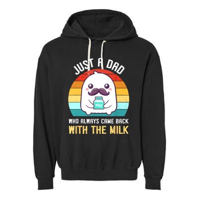 Just A Dad Who Always Came Back With The Milk Garment-Dyed Fleece Hoodie