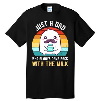 Just A Dad Who Always Came Back With The Milk Tall T-Shirt