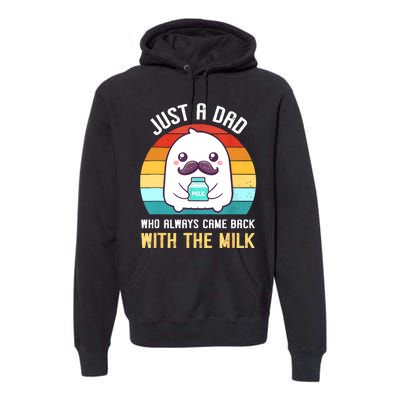 Just A Dad Who Always Came Back With The Milk Premium Hoodie