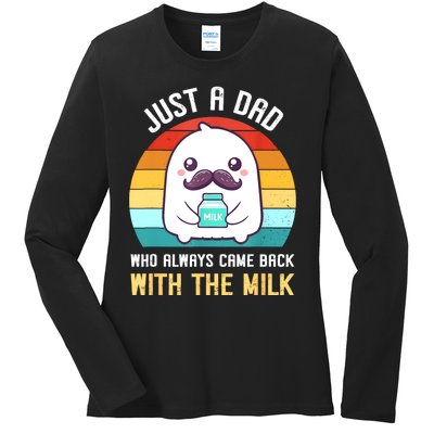 Just A Dad Who Always Came Back With The Milk Ladies Long Sleeve Shirt