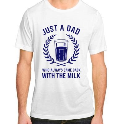 Just A Dad Came Back With Milk FatherS Day Adult ChromaSoft Performance T-Shirt