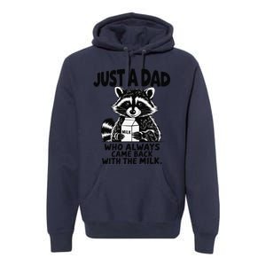 Just A Dad Who Always Came Back With The Milk Funny Dad Joke Gift Premium Hoodie