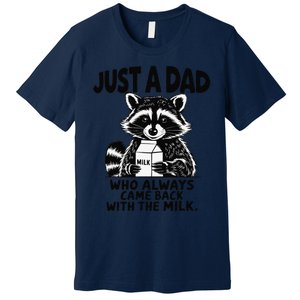 Just A Dad Who Always Came Back With The Milk Funny Dad Joke Gift Premium T-Shirt