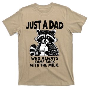 Just A Dad Who Always Came Back With The Milk Funny Dad Joke Gift T-Shirt