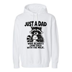 Just A Dad Who Always Came Back With The Milk Funny Dad Joke Gift Garment-Dyed Fleece Hoodie