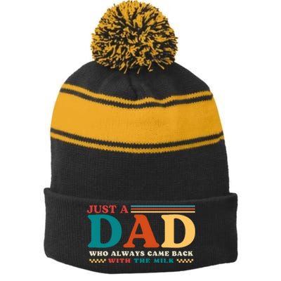 Just A Dad Who Always Came Back With The Milk Stripe Pom Pom Beanie