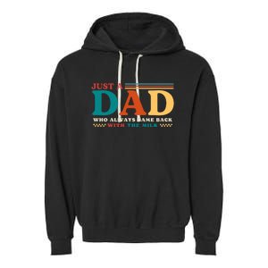 Just A Dad Who Always Came Back With The Milk Garment-Dyed Fleece Hoodie