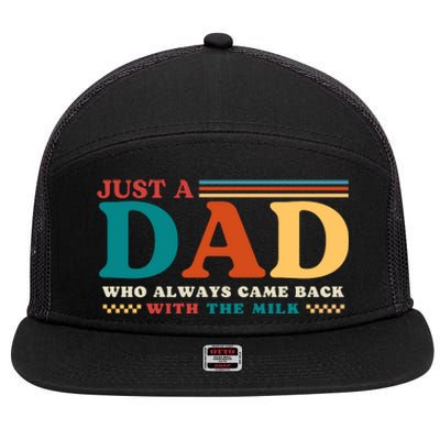 Just A Dad Who Always Came Back With The Milk 7 Panel Mesh Trucker Snapback Hat