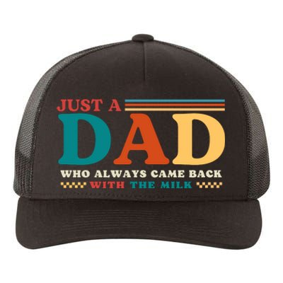 Just A Dad Who Always Came Back With The Milk Yupoong Adult 5-Panel Trucker Hat