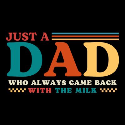 Just A Dad Who Always Came Back With The Milk T-Shirt