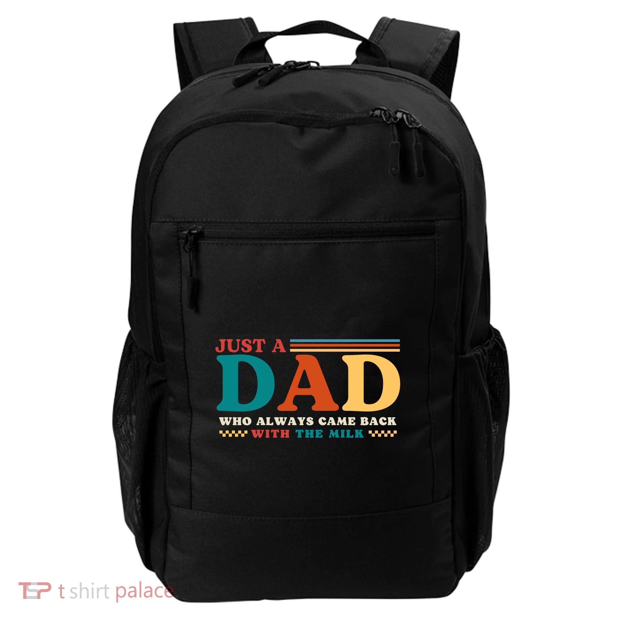 Just A Dad Who Always Came Back With The Milk Backpack
