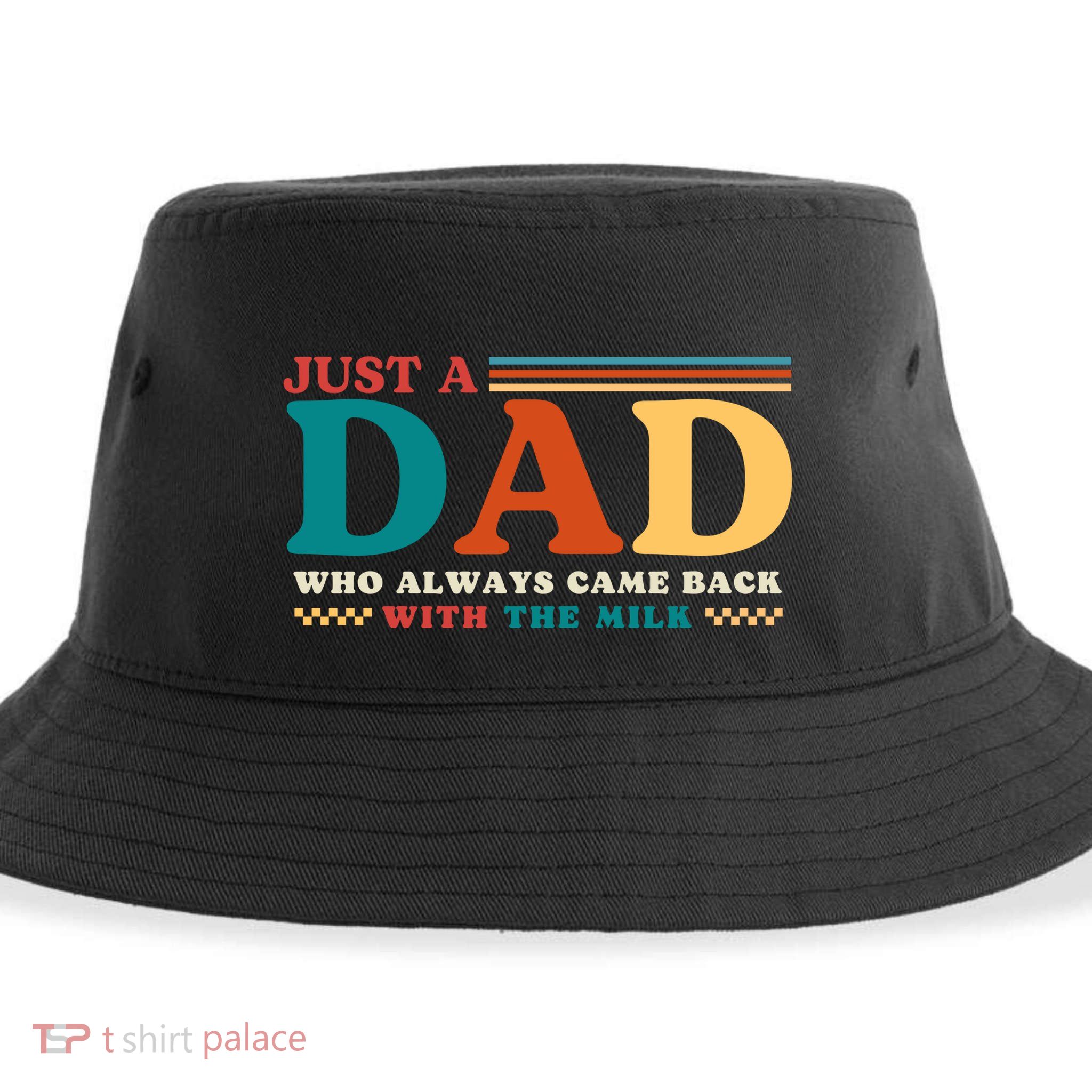 Just A Dad Who Always Came Back With The Milk Sustainable Bucket Hat