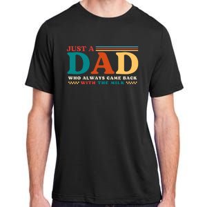 Just A Dad Who Always Came Back With The Milk Adult ChromaSoft Performance T-Shirt