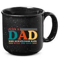 Just A Dad Who Always Came Back With The Milk 15oz Campfire Ceramic Mug
