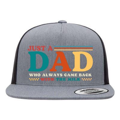 Just A Dad Who Always Came Back With The Milk Flat Bill Trucker Hat