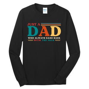 Just A Dad Who Always Came Back With The Milk Tall Long Sleeve T-Shirt