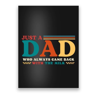 Just A Dad Who Always Came Back With The Milk Poster
