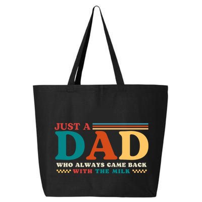 Just A Dad Who Always Came Back With The Milk 25L Jumbo Tote