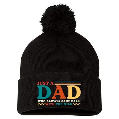 Just A Dad Who Always Came Back With The Milk Pom Pom 12in Knit Beanie