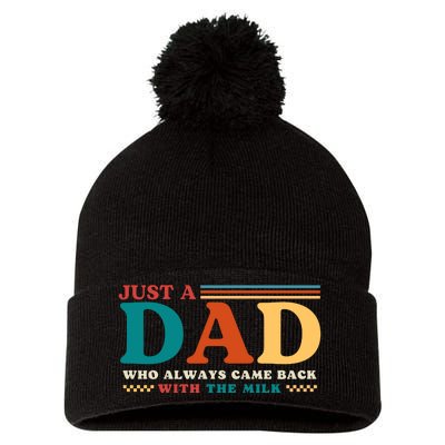 Just A Dad Who Always Came Back With The Milk Pom Pom 12in Knit Beanie