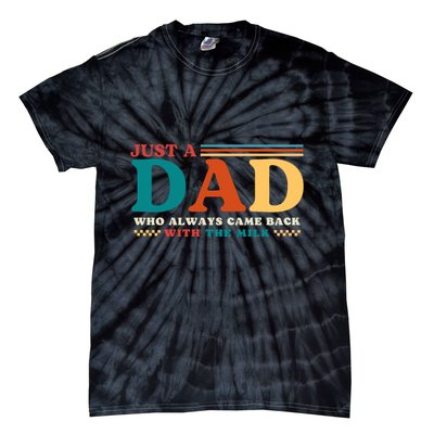 Just A Dad Who Always Came Back With The Milk Tie-Dye T-Shirt