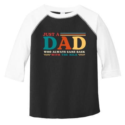 Just A Dad Who Always Came Back With The Milk Toddler Fine Jersey T-Shirt
