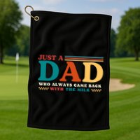 Just A Dad Who Always Came Back With The Milk Golf Towel