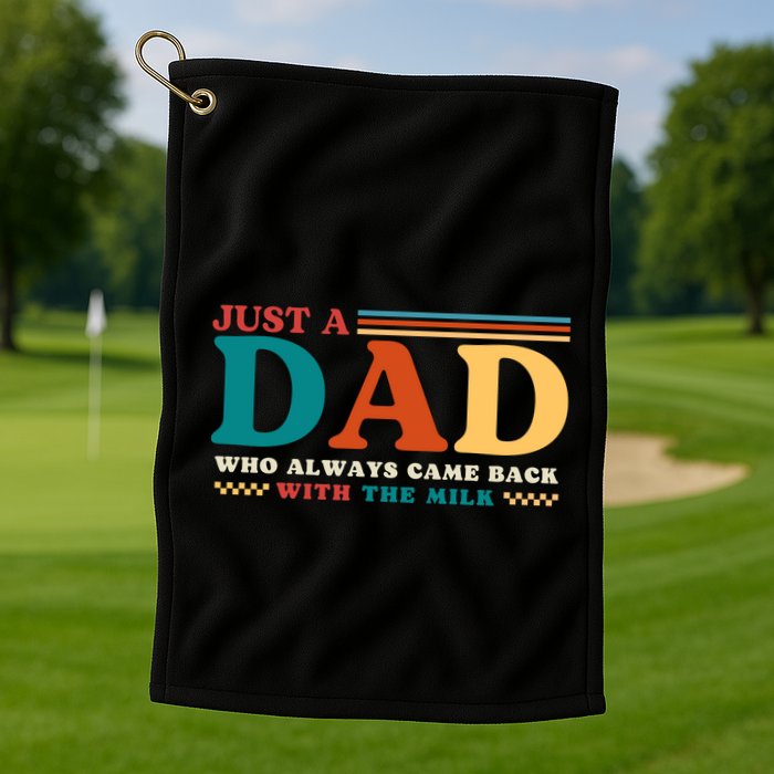 Just A Dad Who Always Came Back With The Milk Golf Towel