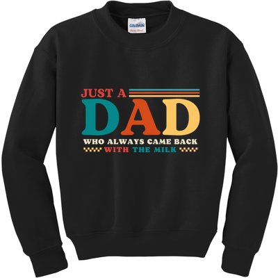 Just A Dad Who Always Came Back With The Milk Kids Sweatshirt