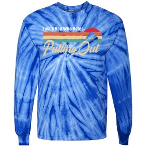 Just A Dad Who Hates Pulling Out Funny Camping Fathers Day Gift Tie-Dye Long Sleeve Shirt