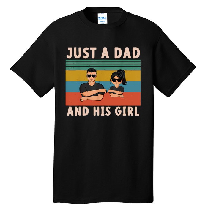 Just A Dad And His Girl Daddy FatherS Day 2024 Tall T-Shirt